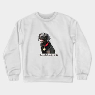 I Love Labradors Crewneck Sweatshirt
